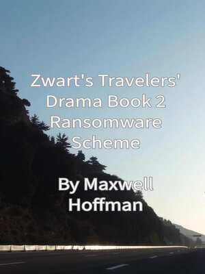 cover image of Zwart's Travelers' Drama Book 2 Ransomware Scheme